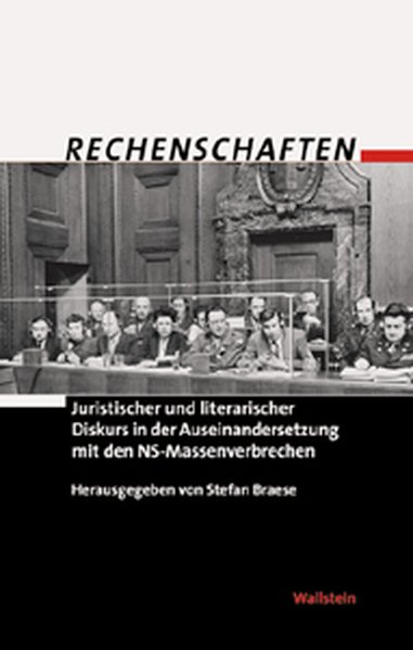 Rechenschaften. Juristischer und literarischer Diskurs in der Auseinandersetzung mit den NS-Massenve