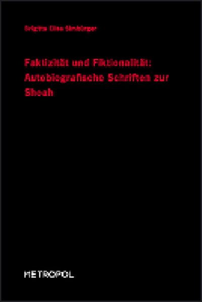 Faktizität und Fiktionalität: Autobiographische Schriften zur Shoah
