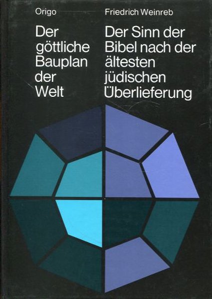 Der göttliche Bauplan der Welt. Der Sinn der Bibel nach der ältesten jüdischen Überlieferung