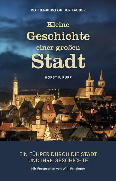 Rothenburg ob der Tauber - Kleine Geschichte einer großen Stadt
