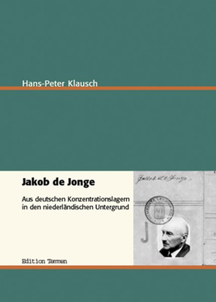 Jakob de Jonge. Aus deutschen Konzentrationslagern in den niederländischen Untergrund