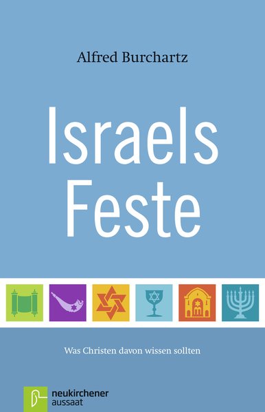 Israels Feste. Was Christen davon wissen sollten