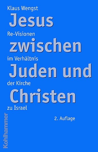 Jesus zwischen Juden und Christen. Re-Visionen im Verhältnis der Kirche zu Israel