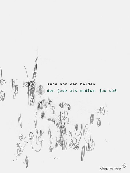 Der Jude als Medium "Jud Süß"