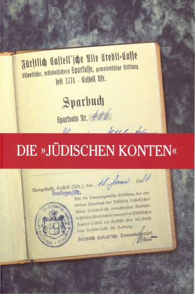 Die "Jüdischen Konten" der Fürstlich Castell'schen Credit-Cassen und des Bankhauses Karl Meyer KG