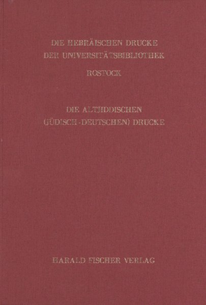 Die altjiddischen (jüdisch-deutschen) Drucke der Universitätsbibliothek Rostock