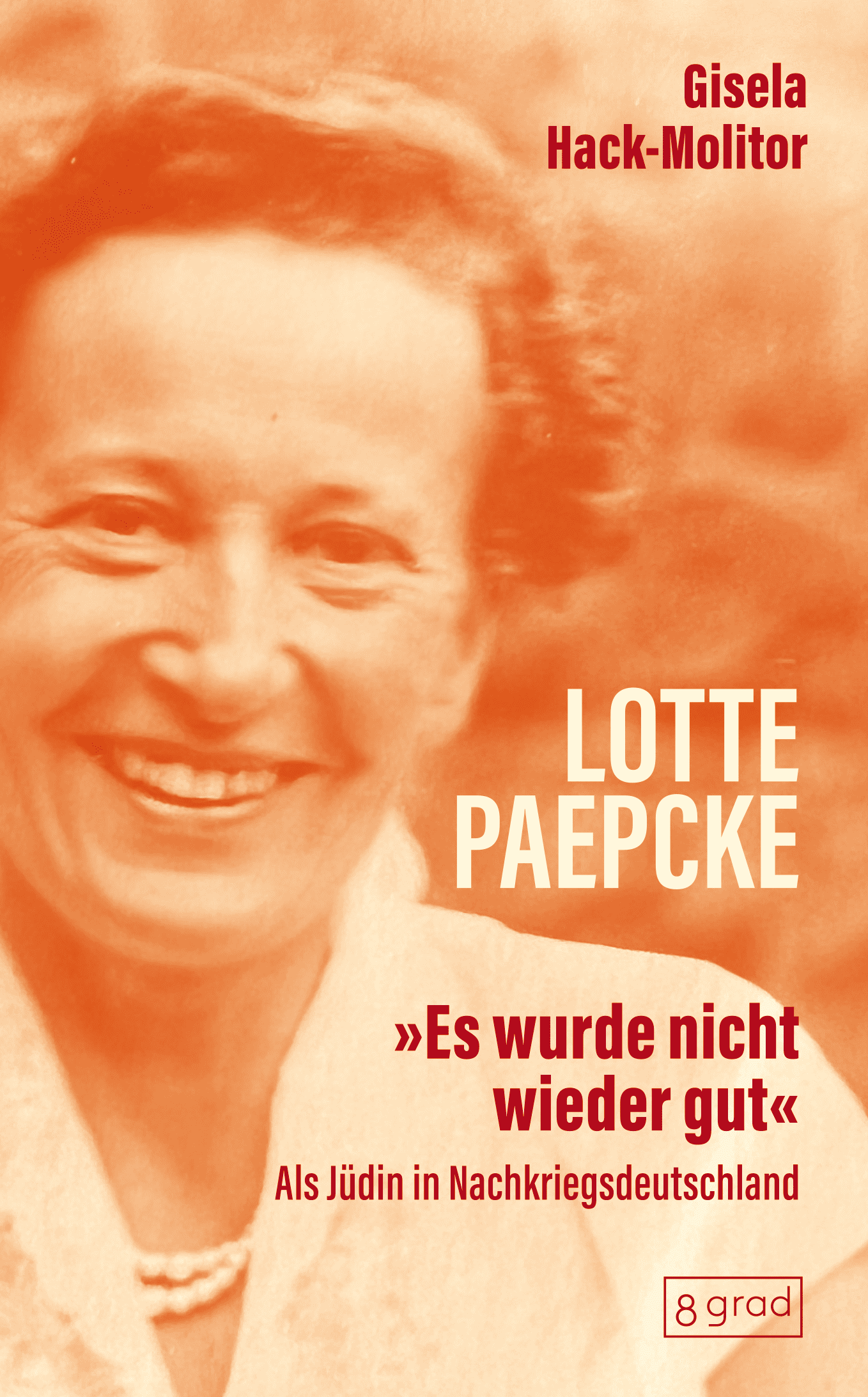 Lotte Paepcke  "Es wurde nicht wieder gut"