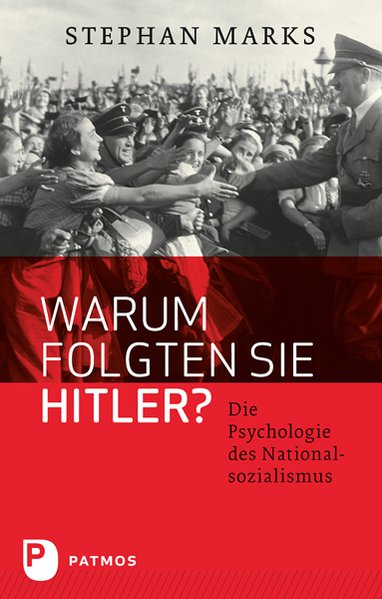 Warum folgten  sie Hitler?