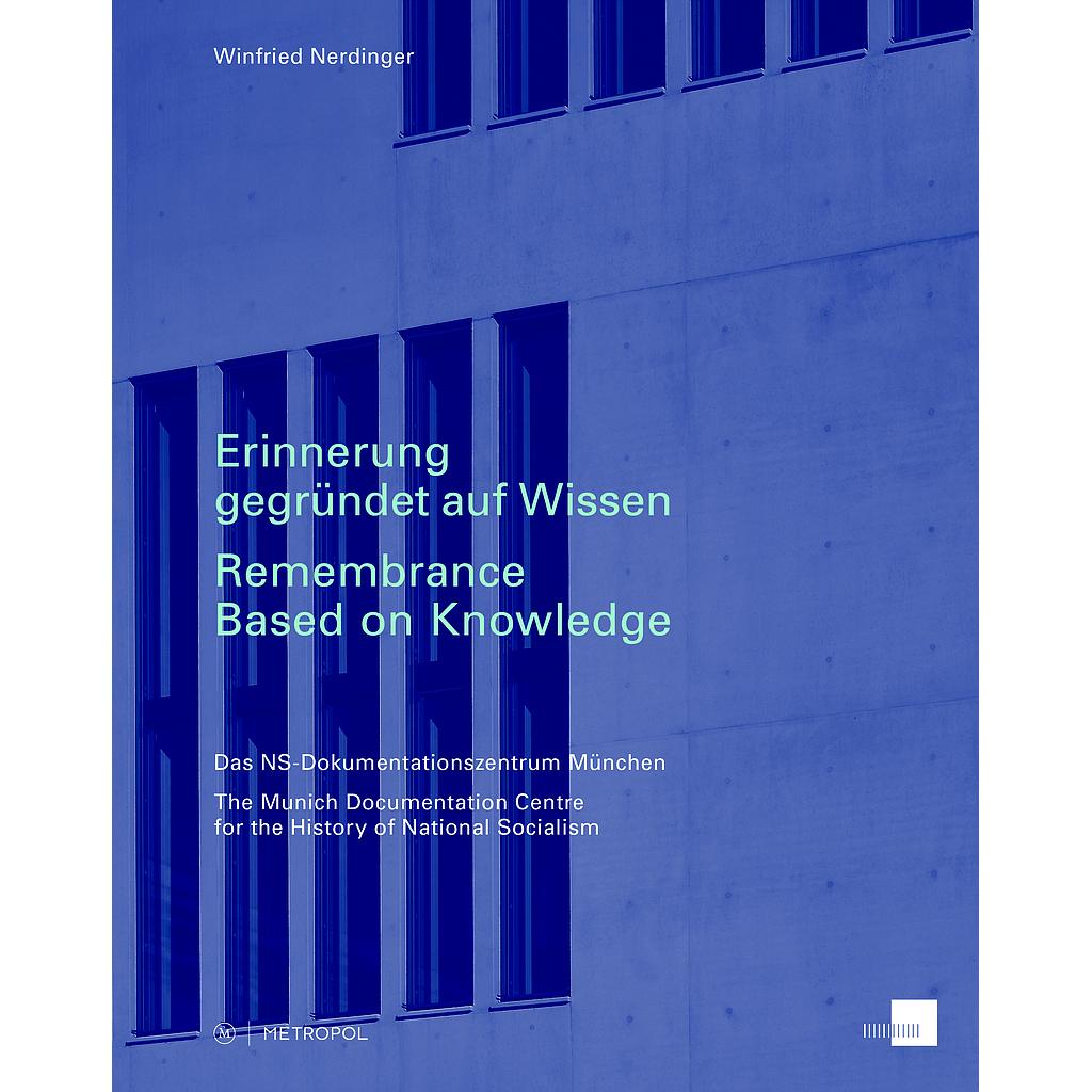 Erinnerung gegründet auf Wissen. Das NS-Dokumentationszentrum München