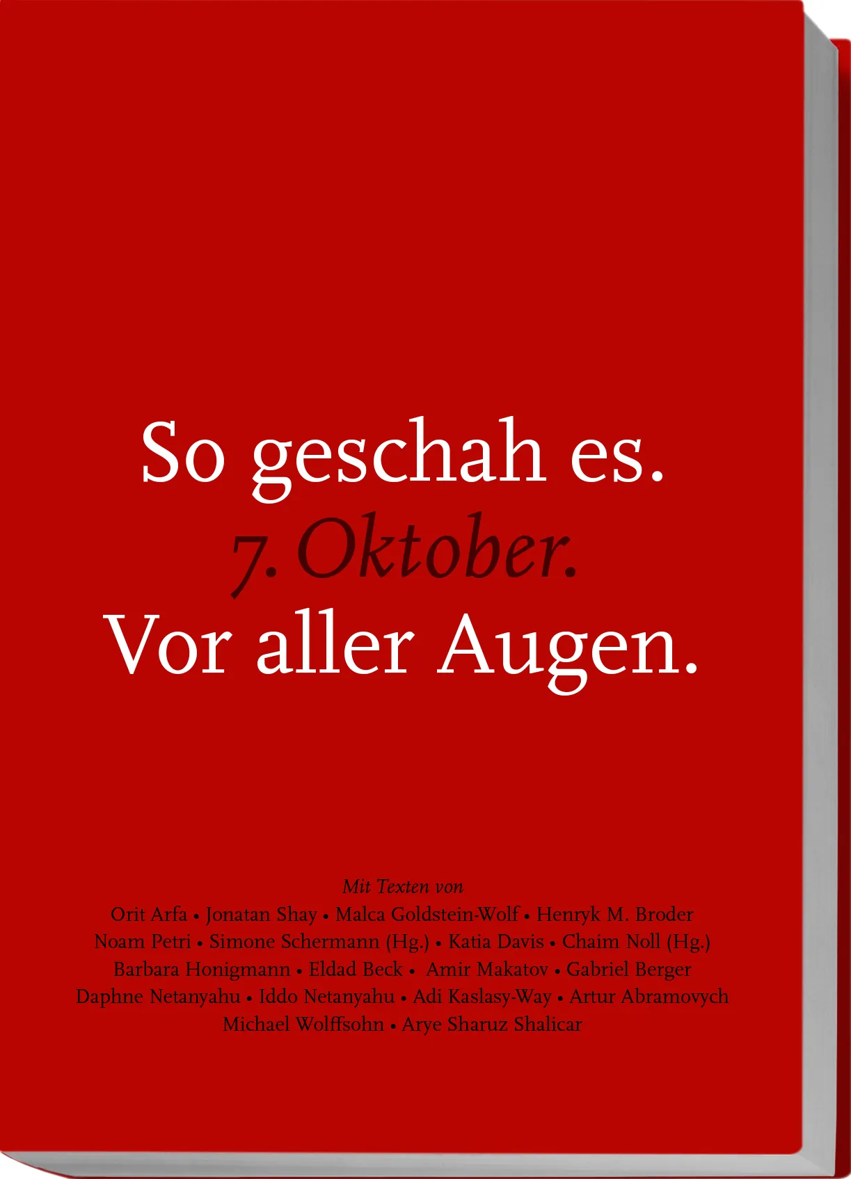 So geschah es. 7. Oktober. Vor aller Augen.