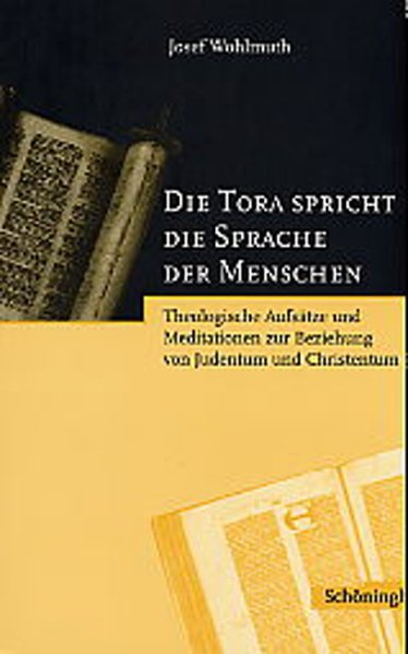"Die Tora spricht die Sprache der Menschen". Theologische Aufsätze und Meditationen zur Beziehung vo