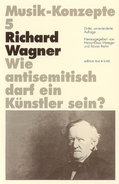 Richard Wagner. Wie antisemitisch darf ein Künstler sein?
