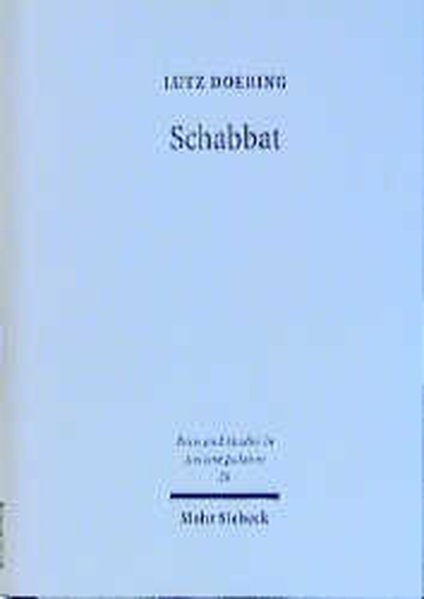Schabbat. Sabbathalacha und -praxis im antiken Judentum und Urchristentum