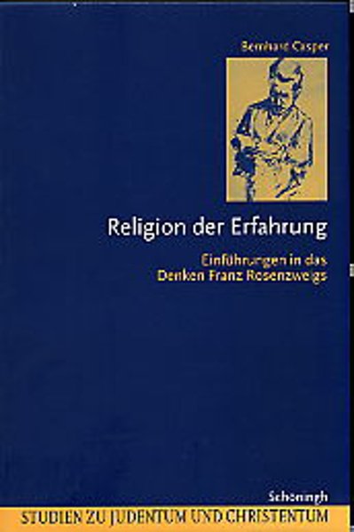 Religion der Erfahrung. Einführungen in das Denken Franz Rosenzweigs