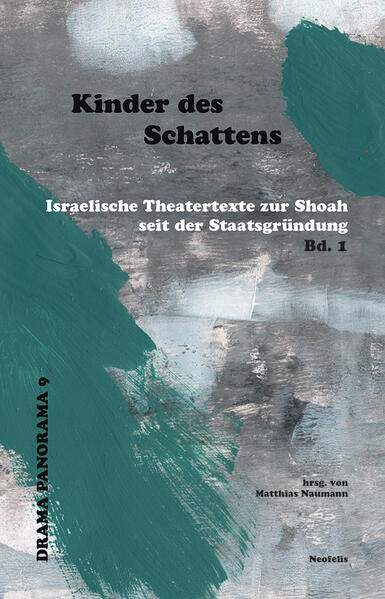 Kinder des Schattens-Israelische Theatertexte zur Shoah seit der Staatsgründung