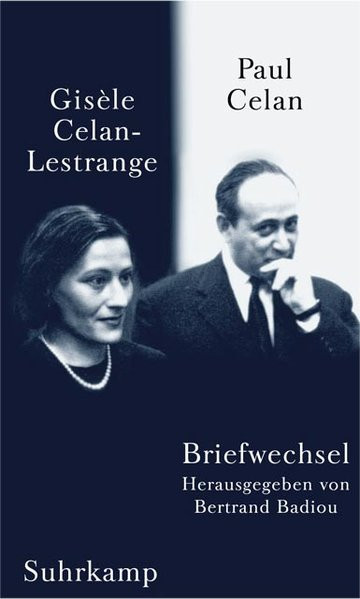 Paul Celan - Gisèle Celan-Lestrange: Briefwechsel. Mit einer Auswahl von Briefen Paul Celans an sein