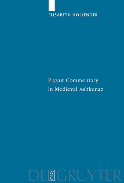 Piyyut Commentary in Medieval Ashkenaz