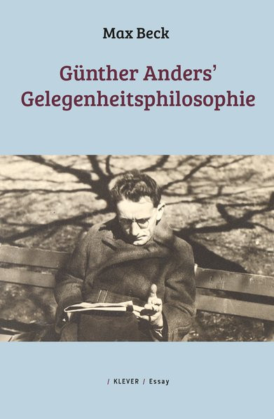 Günther Anders' Gelegenheitsphilosophie