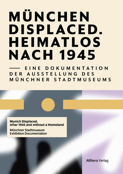 Munich Displaced. Heimatlos nach 1945