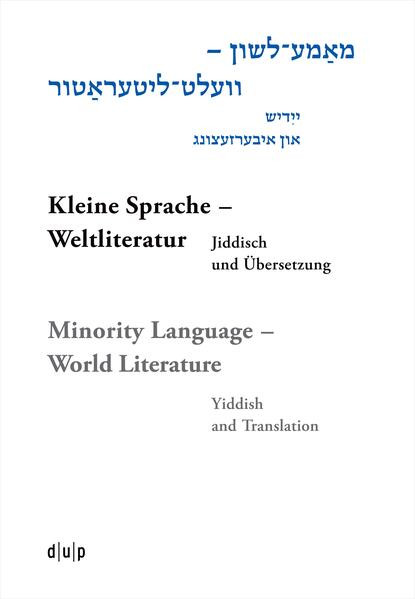 Mame-loshn – velt-literatur / Kleine Sprache – Weltliteratur / Minority Language – World Literature