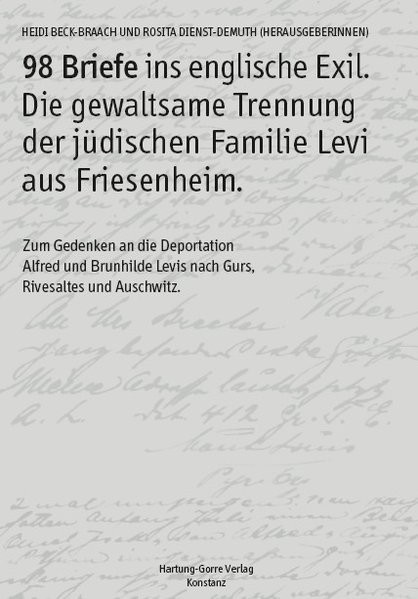 98 Briefe ins englische Exil. Die gewaltsame Trennung der jüdischen Familie Levi aus Friesenheim