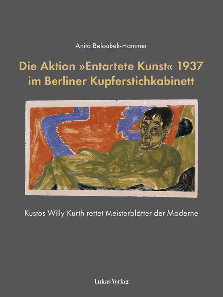 Die Aktion "Entartete Kunst" 1937 im Berliner Kupferstichkabinett
