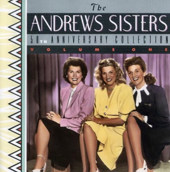The Andrews Sisters 50th Anniversary Collection. Volume I