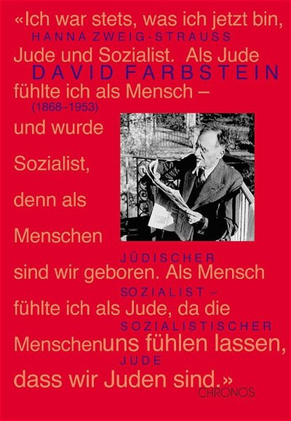 David Farbstein (1868-1953): Jüdischer Sozialist - sozialistischer Jude. Ein Leben im Kampf gegen Be