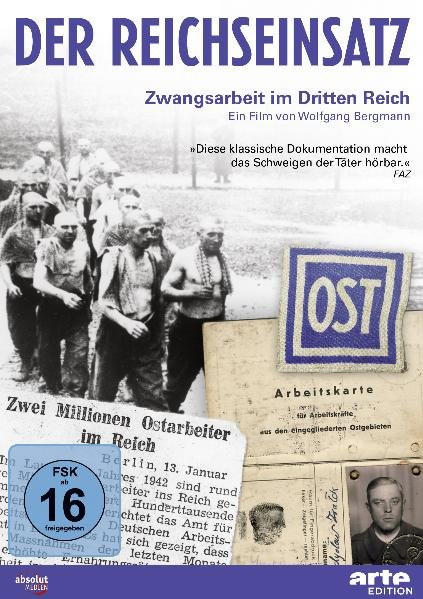 Der Reichseinsatz: Zwangsarbeit im Dritten Reich