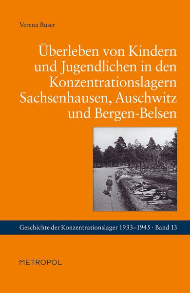 Überleben von Kindern und Jugendlichen in den Konzentrationslagern Sachsenhausen, Auschwitz und Berg