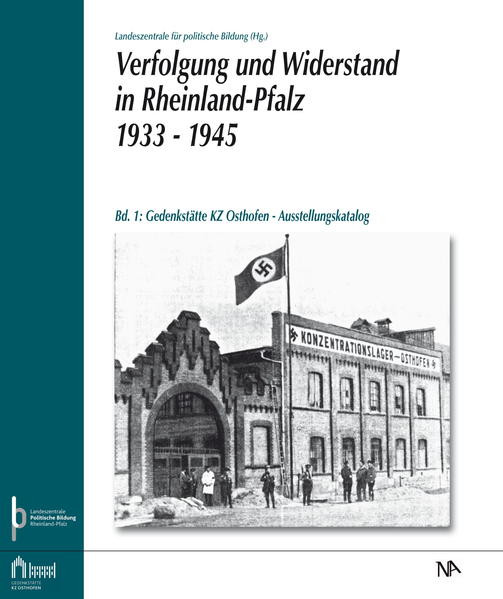 Verfolgung und Widerstand in Rheinland-Pfalz 1933–1945.