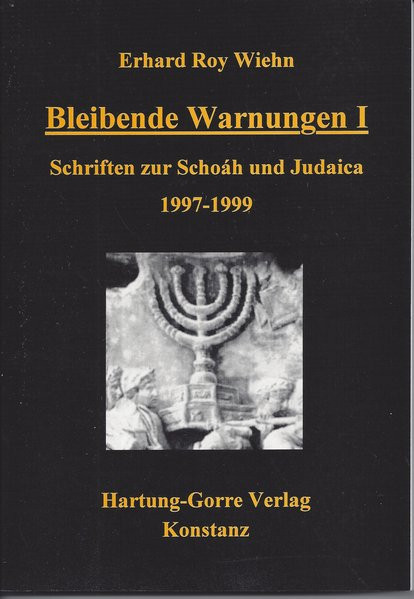 Bleibende Warnungen I. Schriften zur Schoah und Judaica 1997-1999