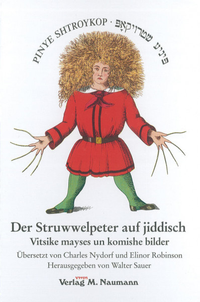 Der Struwwelpeter auf jiddisch: Pinye Shtroykop. Vitsike mayses un komishe bilder