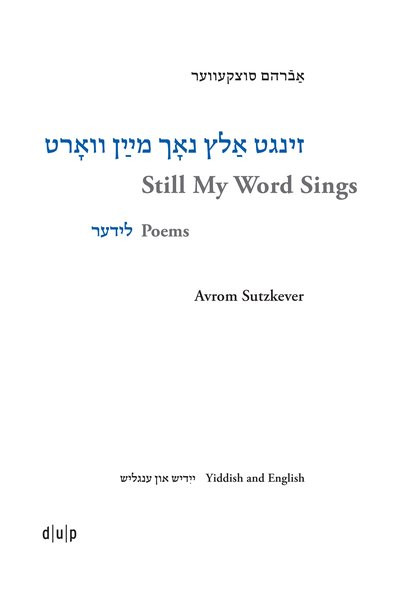 Avrom Sutzkever. Still My Word Sings