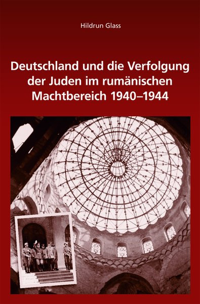 Deutschland und die Verfolgung der Juden im rumänischen Machtbereich 1940-1944
