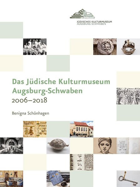 Das Jüdische Kulturmuseum Augsburg-Schwaben 2006–2018