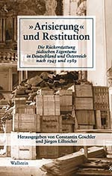 "Arisierung und Restitution". Die Rückerstattung jüdischen Eigentums in Deutschland und Österreich n