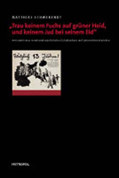 "Trau keinem Fuchs auf grüner Heid, und keinem Jud bei seinem Eid"