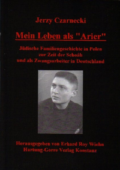 Mein Leben als "Arier". Jüdische Familiengeschichte in Polen zur Zeit der Schoah und als Zwangsarbei