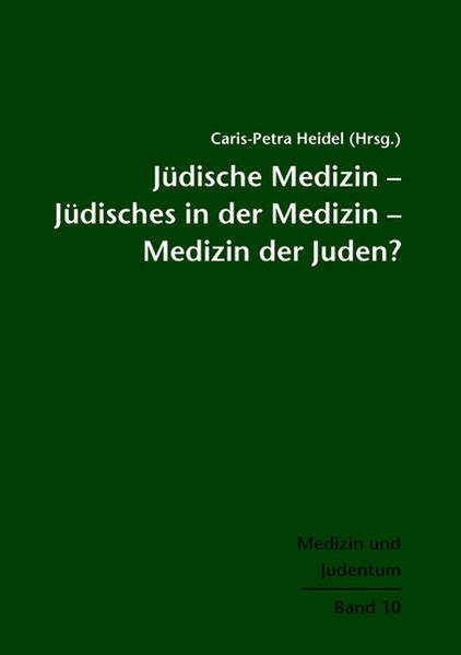 "Jüdische Medizin - Jüdisches in der Medizin - Medizin der Juden?