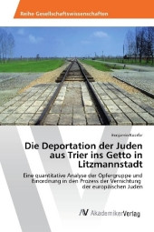 Die Deportation der Juden aus Trier ins Getto in Litzmannstadt