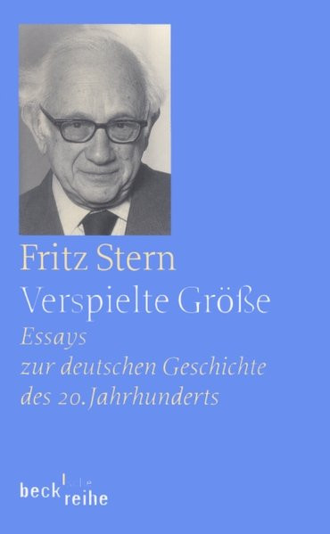 Verspielte Größe. Essays zur deutschen Geschichte des 20. Jahrhunderts