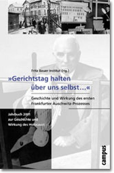 "Gerichtstag halten über uns selbst...". Geschichte und Wirkung des ersten Frankfurter Auschwitz-Pro