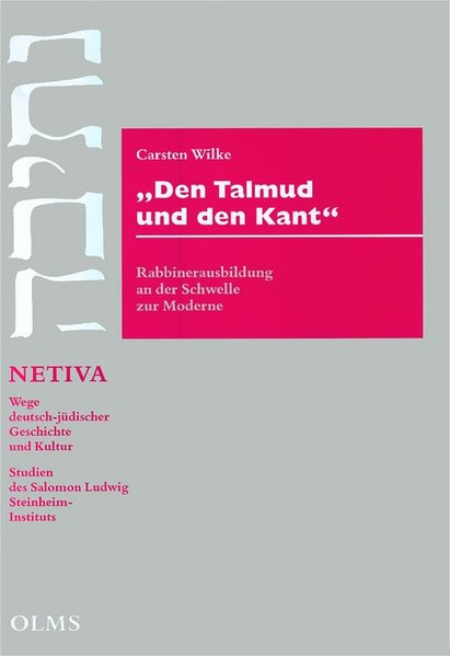Den Talmud und den Kant. Rabbinerausbildung an der Schwelle zur Moderne