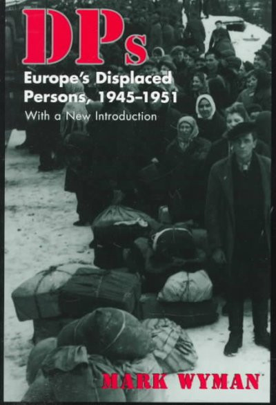 DPs: Europe's Displaced Persons, 1945-1951