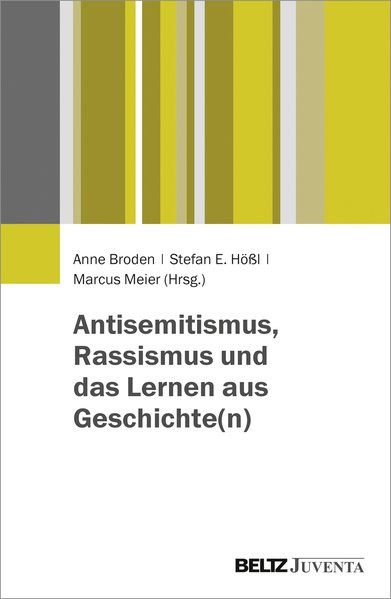 Antisemitismus, Rassismus und das Lernen aus Geschichte(n)