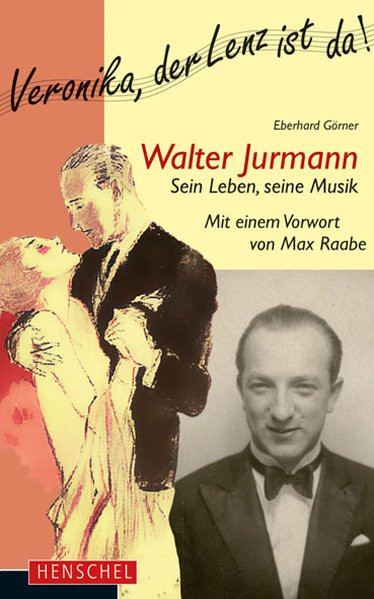Walter Jurmann. Sein Leben, seine Musik