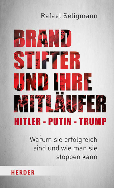 Brandstifter und ihre Mitläufer – Hitler – Putin – Trump