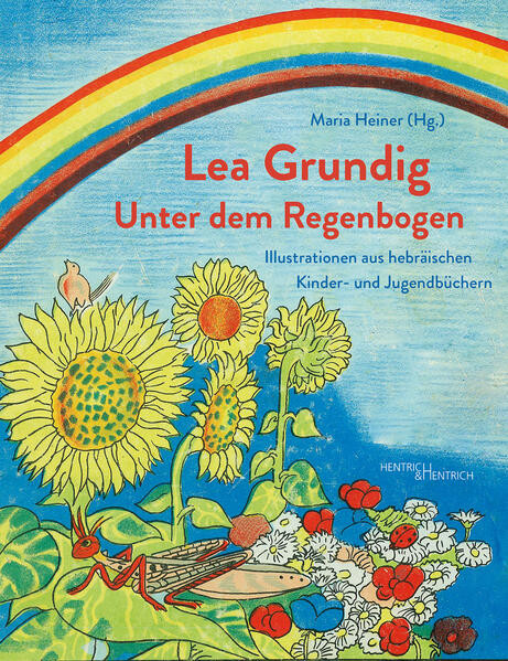 Lea Grundig. Unter dem Regenbogen