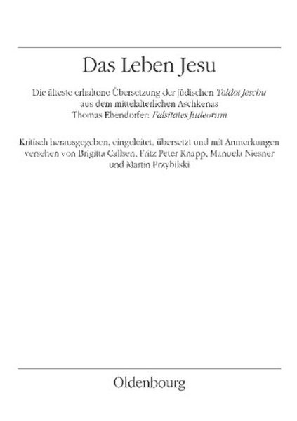 Das jüdische Leben Jesu - Toldot Jeschu. Die älteste lateinische Übersetzung in den Falsitates Judeo